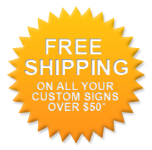 Free Shipping Alert - all custom signs over 50 dollars ship free