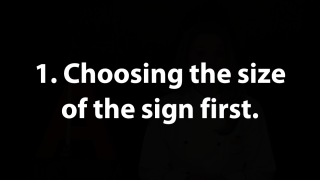 Don't choose the size of your custom sign first